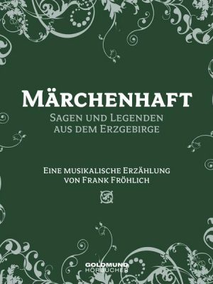 Märchenhaft - Segen und Legenden aus dem Erzgebirge