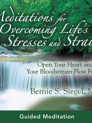 Meditations for Overcoming Life's Stresses and Strains