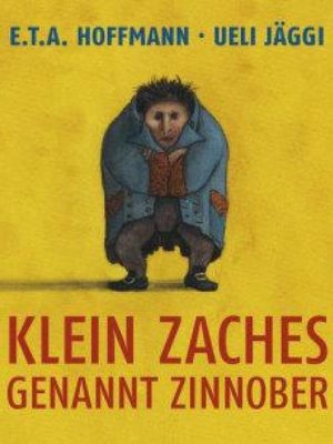 Klein Zaches genannt Zinnober