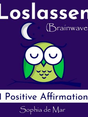 Loslassen - 101 Positive Affirmationen (Brainwaves)