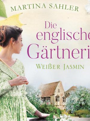 Die englische Gärtnerin - Weißer Jasmin (Die Gärtnerin von Kew Gardens 3)