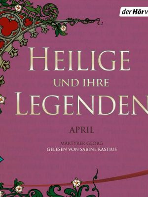 Heilige und ihre Legenden: April