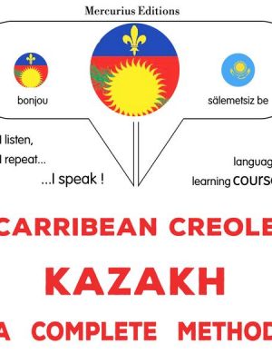 Carribean Creole - Kazakh : a complete method