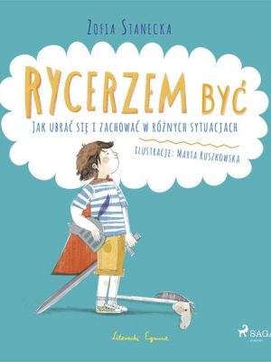 Rycerzem być - Jak ubrać się i zachować w różnych sytuacjach