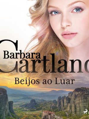 Beijos ao Luar (A Eterna Coleção de Barbara Cartland 42)