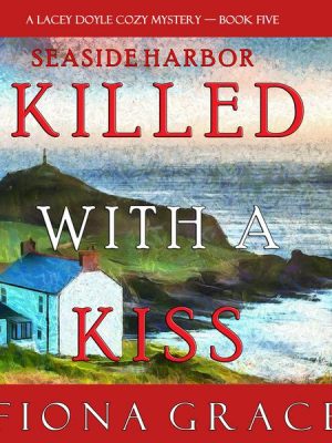 Killed With a Kiss (A Lacey Doyle Cozy Mystery—Book 5)