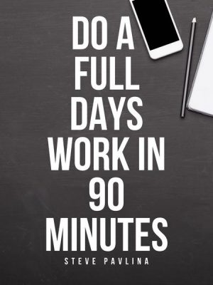 Do a Full Days Work in 90 Minutes