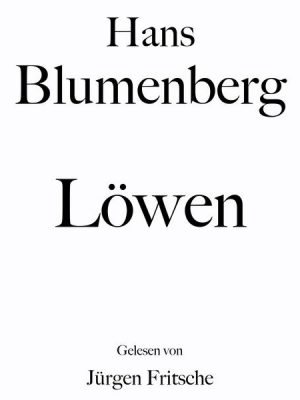 Hans Blumenberg: Löwen