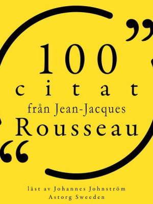 100 citat från Jean-Jacques Rousseau