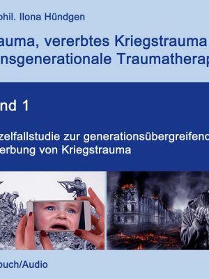 Einzelfallstudie zur generationsübergreifenden Vererbung von Kriegstrauma