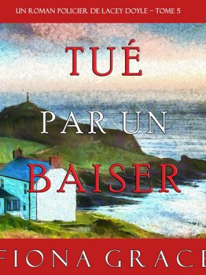 Tué par un Baiser (Un Roman Policier de Lacey Doyle – Tome 5)