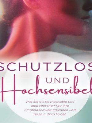 Schutzlos und Hochsensibel