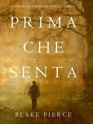 Prima Che Senta (Un Mistero di Mackenzie White—Libro 6)