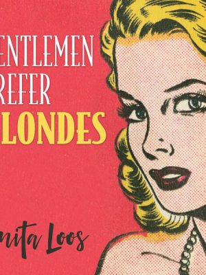 Gentlemen Prefer Blondes - The Illuminating Diary of a Professional Lady