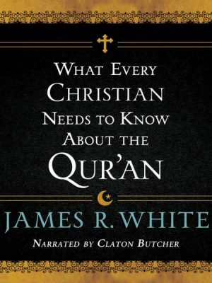 What Every Christian Needs to Know About the Qur'an