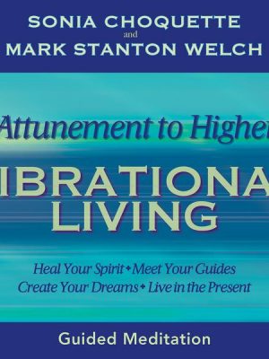 Attunement to Higher Vibrational Living