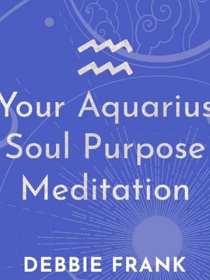 Your Aquarius Soul Purpose Meditation