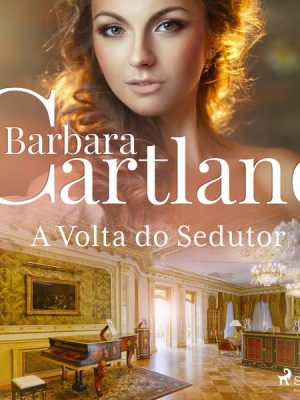 A Volta do Sedutor (A Eterna Coleção de Barbara Cartland 30)