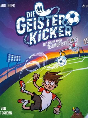 Die Geisterkicker - Nie mehr ohne Teamgeist!