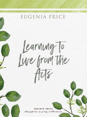 Learning to Live From the Acts