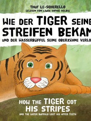 Wie der Tiger seine Streifen bekam / How the Tiger Got His Stripes