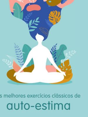 Os melhores exercícios clássicos de auto-estima