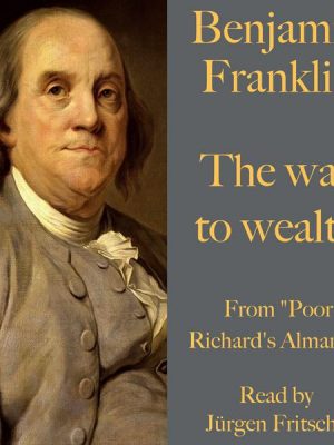 Benjamin Franklin: The way to wealth