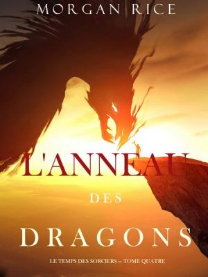 L'Anneau des Dragons (Le Temps des Sorciers — Tome Quatre)