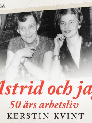 Astrid och jag: 50 års arbetsliv