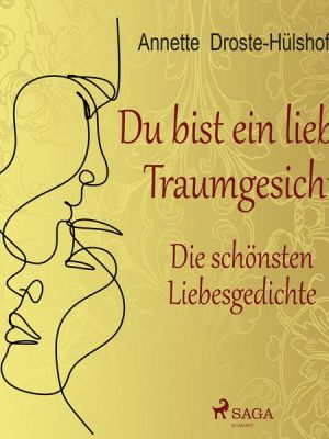 Du bist ein liebes Traumgesicht. Die schönsten Liebesgedichte