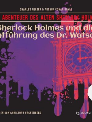 Sherlock Holmes und die Entführung des Dr. Watson