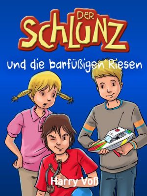 Der Schlunz und die barfüßigen Riesen