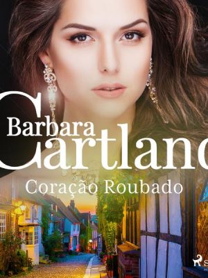 Coração Roubado (A Eterna Coleção de Barbara Cartland 2)