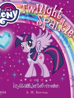 My Little Pony - Twilight Sparkle og krystallhjerteformelen