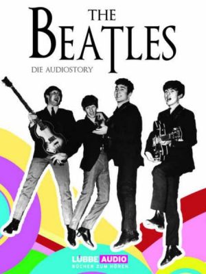 The Beatles - Die Audiostory