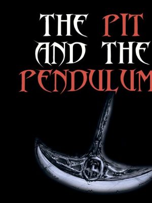 The Pit and the Pendulum (Edgar Allan Poe)