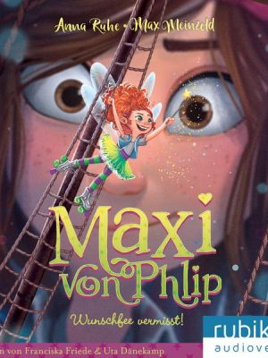 Maxi von Phlip (2). Wunschfee vermisst!