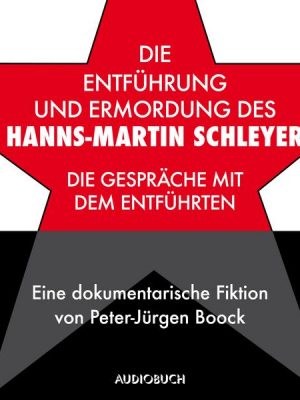 Die Entführung und Ermordung des Hanns-Martin Schleyer