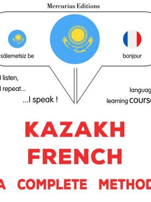 Kazakh - French : a complete method