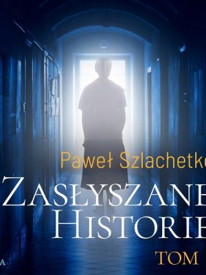 Zasłyszane historie. Tom 1