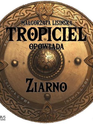 Tropiciel opowiada: Ziarno