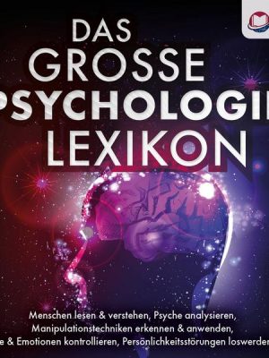 DAS GROSSE PSYCHOLOGIE LEXIKON: Menschen lesen & verstehen