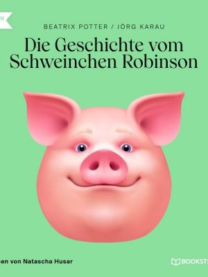 Die Geschichte vom Schweinchen Robinson