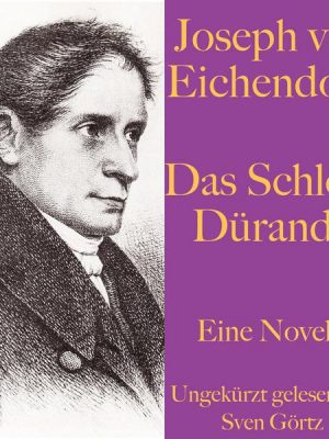 Joseph von Eichendorff: Das Schloss Dürande