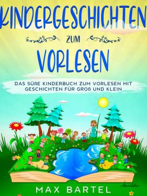 Kindergeschichten zum Vorlesen