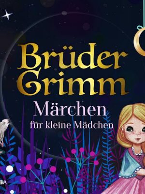 Brüder Grimms Märchen für kleine Mädchen