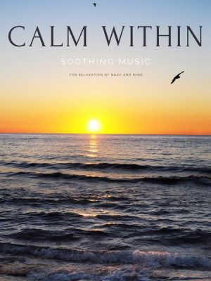 Calm within *** Soothing Music for Relaxation of Body and Mind