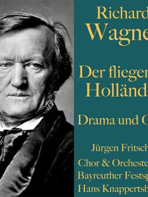 Richard Wagner: Der fliegende Holländer -  Drama und Oper