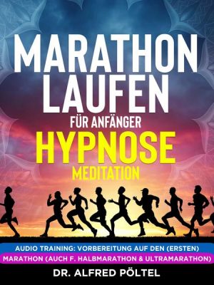 Marathon laufen für Anfänger - Hypnose / Meditation