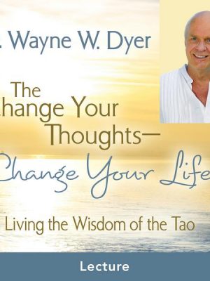 The Change Your Thoughts - Change Your Life Prerecorded Lecture